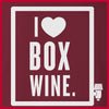 'I Love Box Wine' Shirt 18898751193240